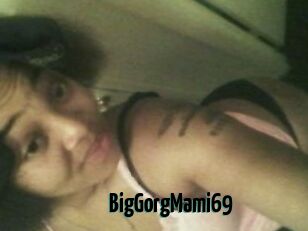 BigGorgMami69