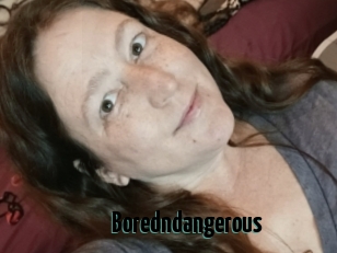 Boredndangerous