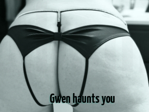 Gwen_haunts_you