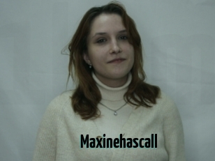 Maxinehascall