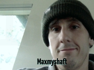 Maxmyshaft