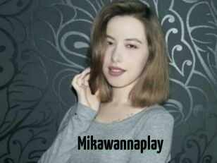 Mikawannaplay