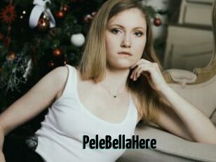 PeleBellaHere