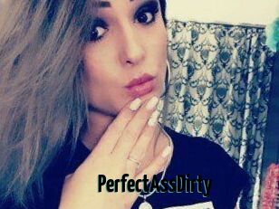 PerfectAssDirty