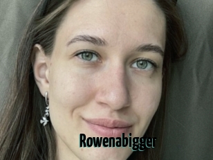 Rowenabigger