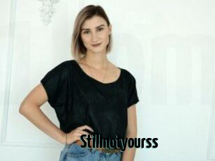 Stillnotyourss