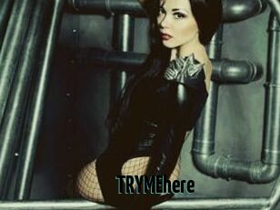 TRYMEhere