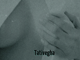 Tativegha
