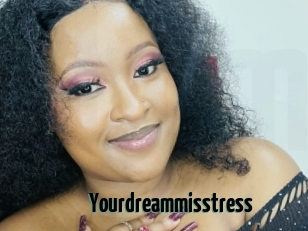 Yourdreammisstress