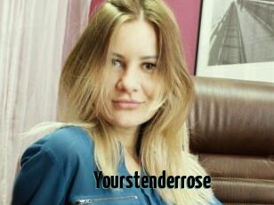 Yourstenderrose