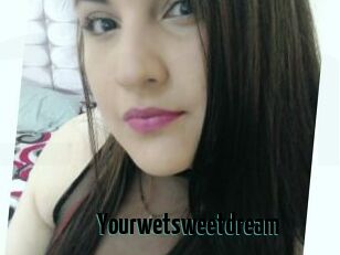 Yourwetsweetdream